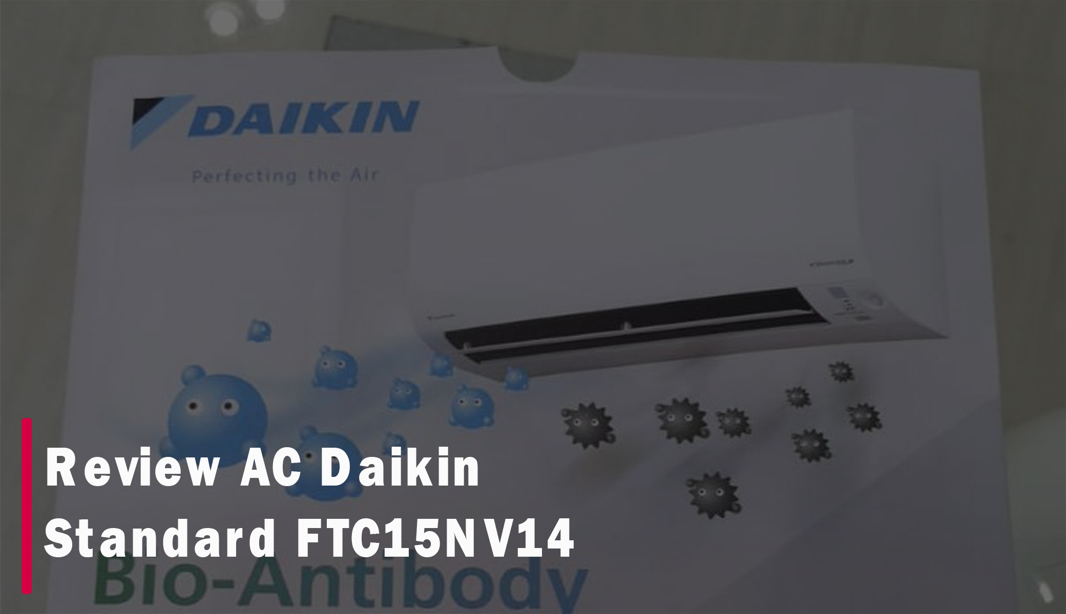 Review AC Daikin Standard FTC15NV14, Mampu Serap Bakteri dan Hilangkan Bau Tak Sedap