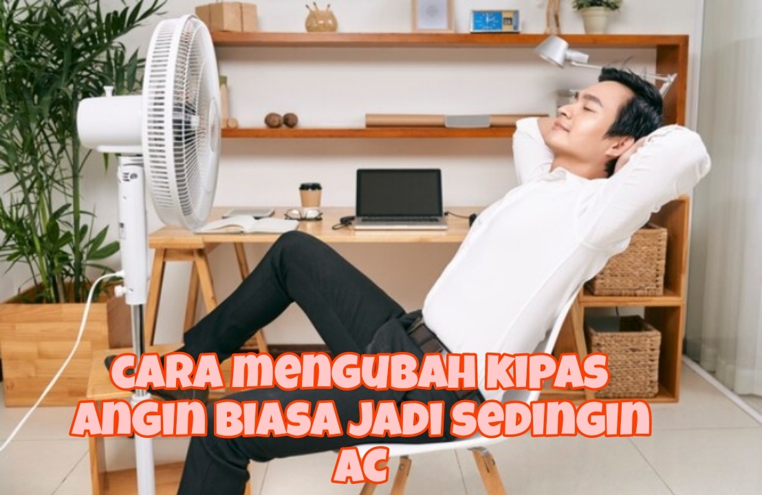 Cara Mengubah Kipas Angin Biasa jadi Sedingin AC, Cukup Modal Botol Aqua Bekas Saja Loh