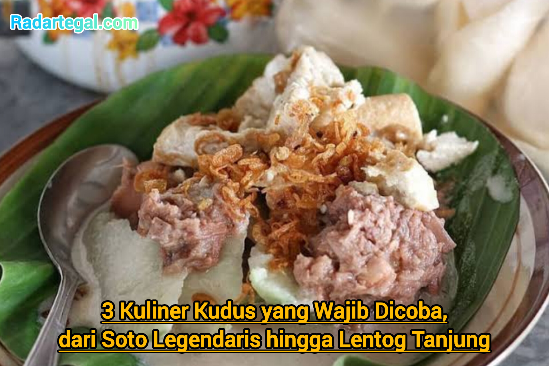3 Kuliner Khas Kudus yang Wajib Dicoba, dari Soto Legendaris hingga Lentog Tanjung