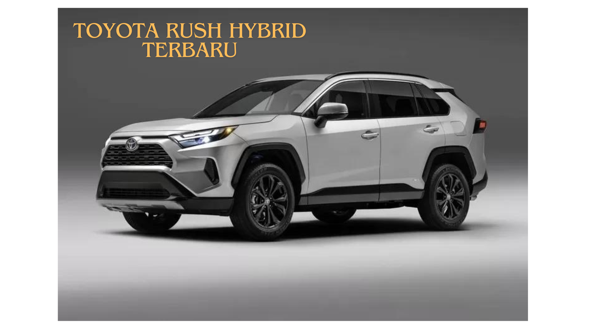 Toyota Rush Hybrid Terbaru, Mesin Ramah Lingkungan dengan Desain Tampilan yang Futuristik