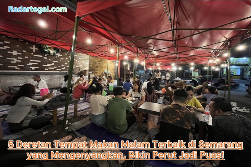 5 Deretan Tempat Makan Malam Terbaik di Semarang yang Mengenyangkan, Bikin Perut Jadi Puas!