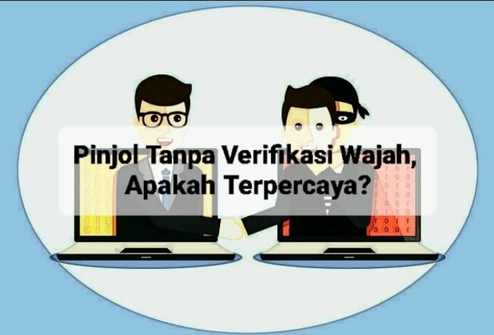 Pinjol Tanpa Verifikasi Wajah, Apakah Terpercaya? Kenali Indikasi Bahayanya Sebelum Mengajukan Pinjaman