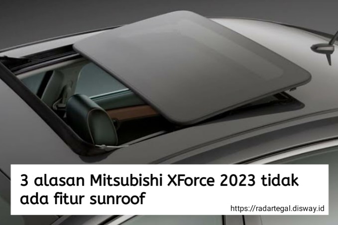 3 Alasan Kenapa Mitsubishi XForce 2023 Tidak Menggunakan Sunroof, Salah Satunya soal Bobot