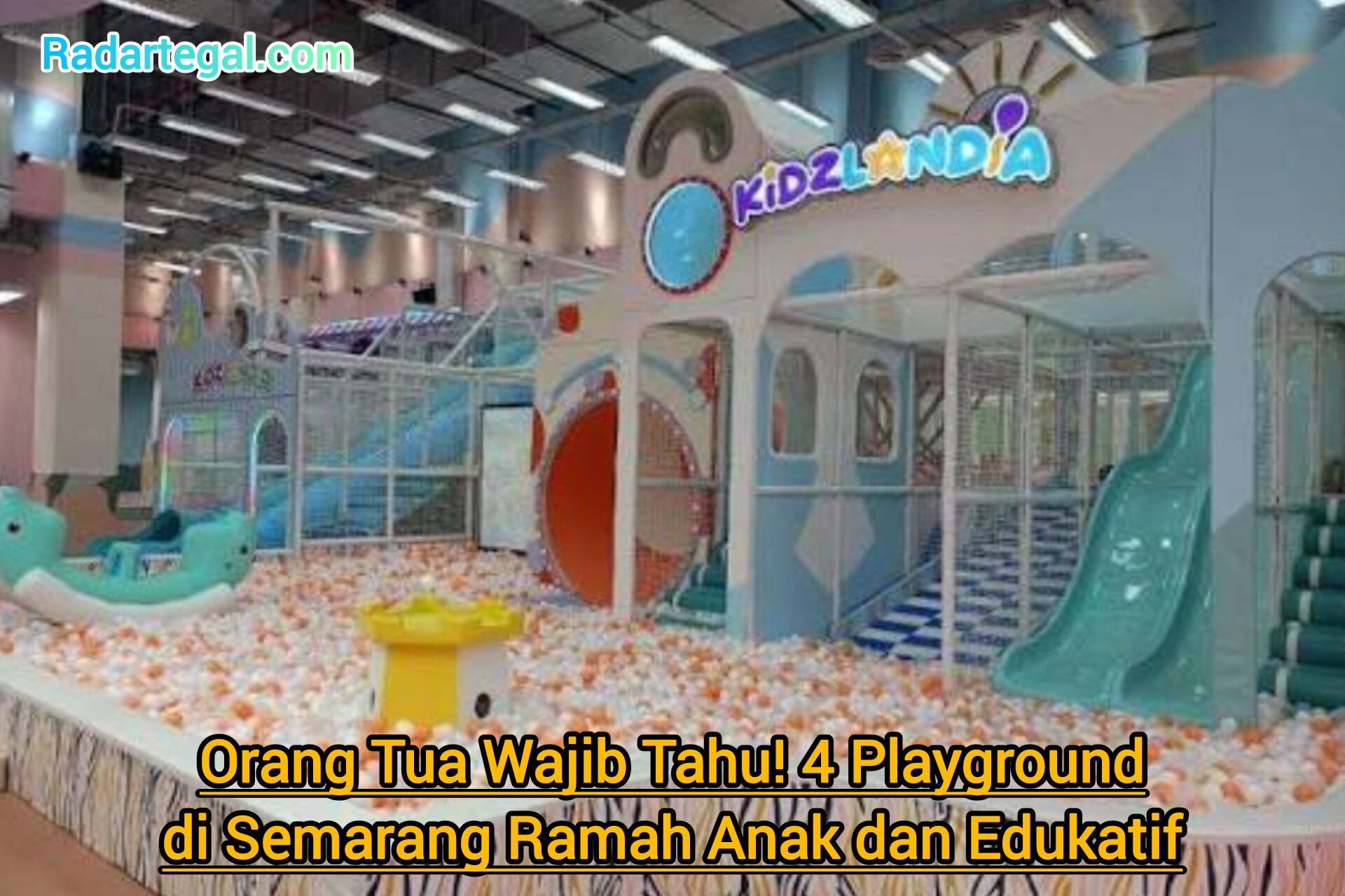 Orang Tua Wajib Tahu! 4 Playground di Semarang Ramah Anak dan Edukatif