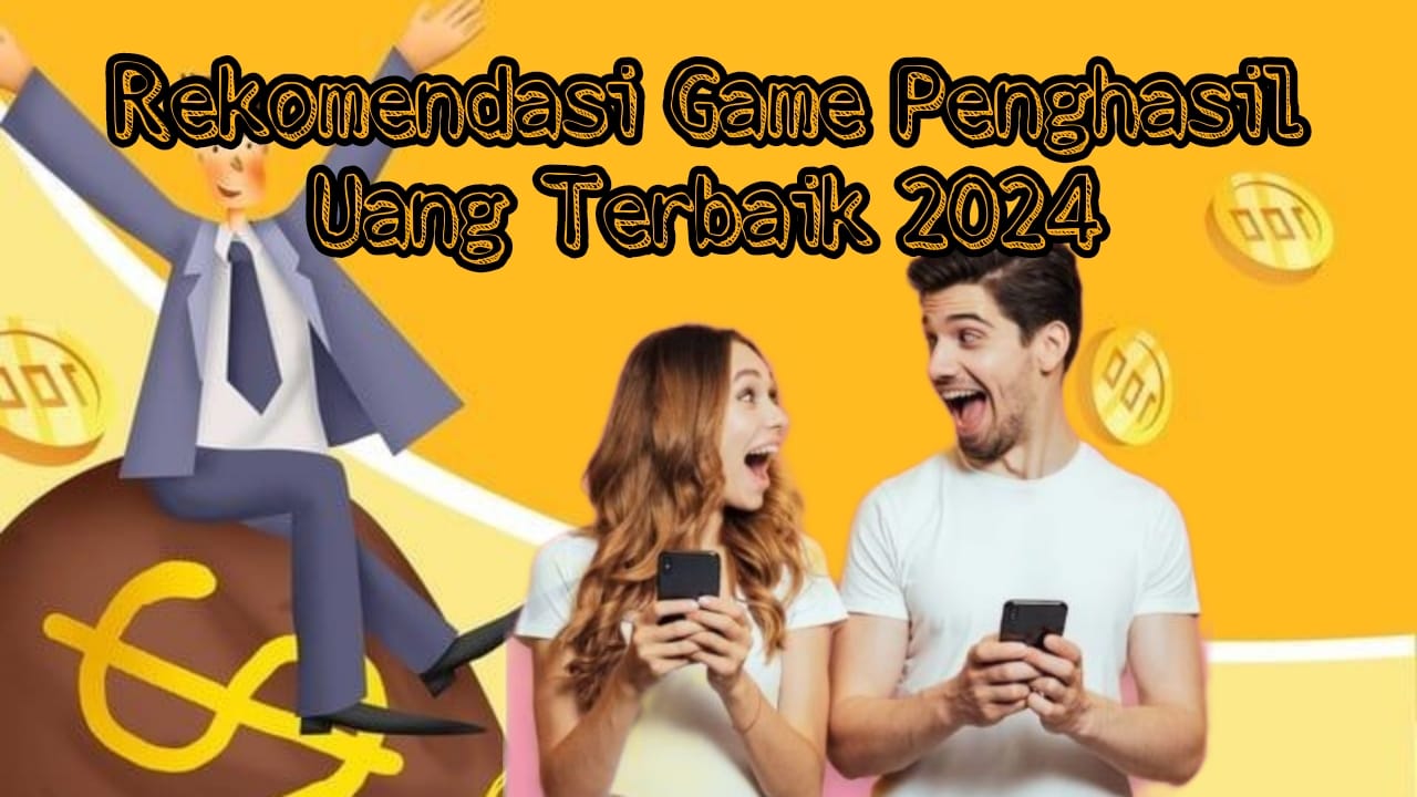 6 Rekomendasi Game Penghasil Uang Terbaik 2024, Mainkan dan Dapatkan Cuannya