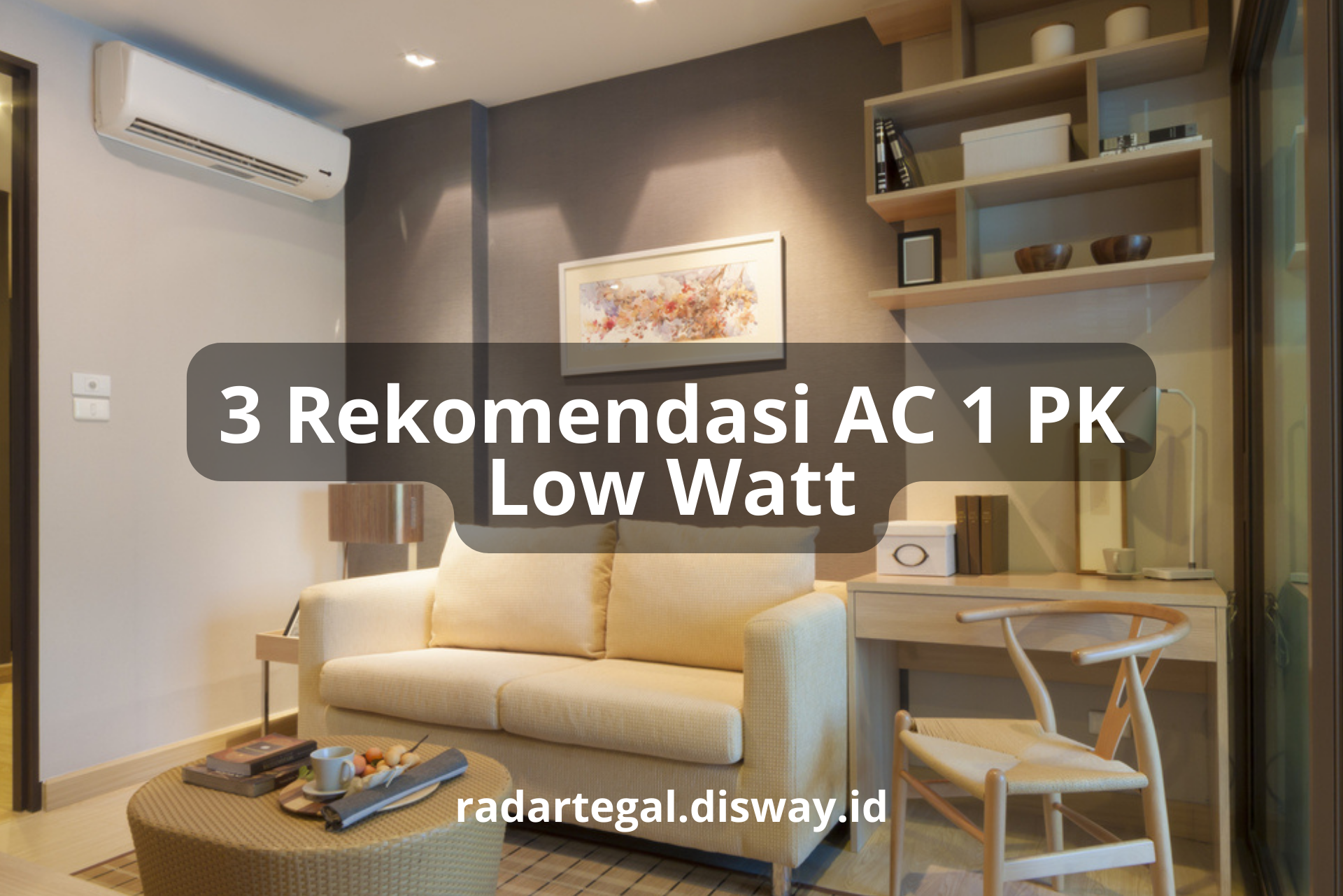 Lebih Hemat, Ini 3 Rekomendasi AC 1 PK Low Watt yang Pasti Anti Boros Tagihan Listrik