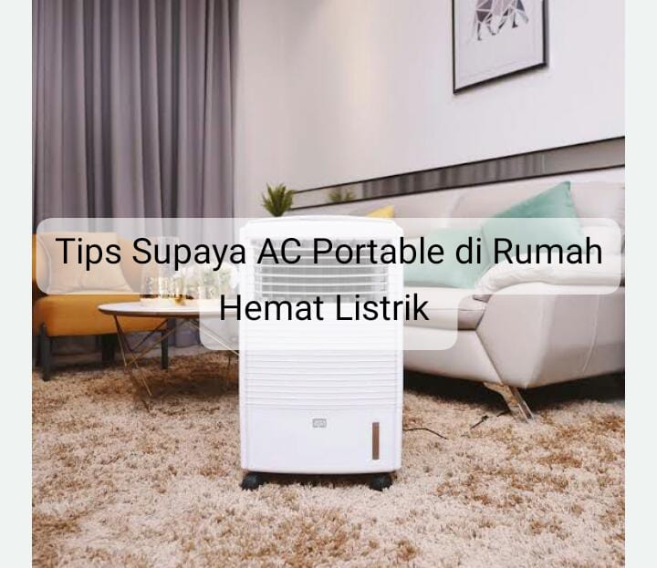 Bye Bye Boros, Ini Tips Supaya AC Portable di Rumah Hemat Listrik