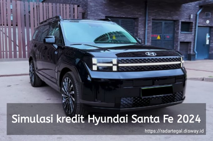 Simulasi Kredit Hyundai Santa Fe 2024 Terbaru, DP Mulai dari Rp30 Jutaan, Berapa Cicilan per Bulannya?