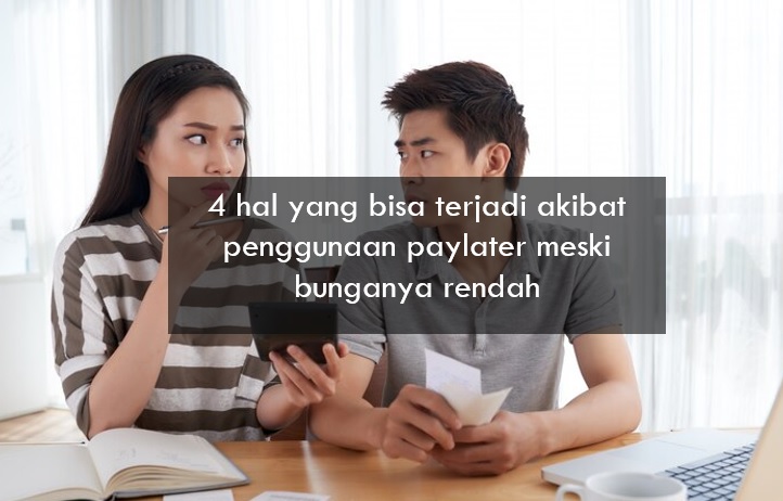 4 Hal yang Bisa Terjadi Akibat Penggunaan Paylater Meski Bunganya Rendah