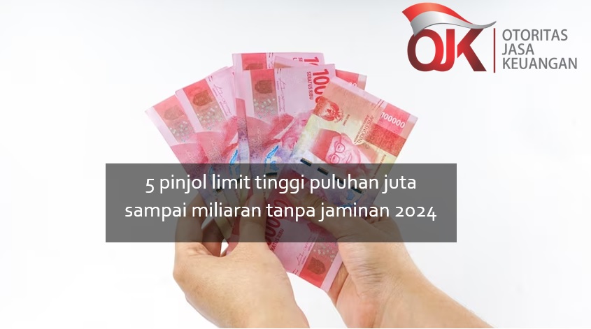 5 Pinjol Limit Tinggi Bisa Cair Hingga Puluhan Juta Tanpa Jaminan