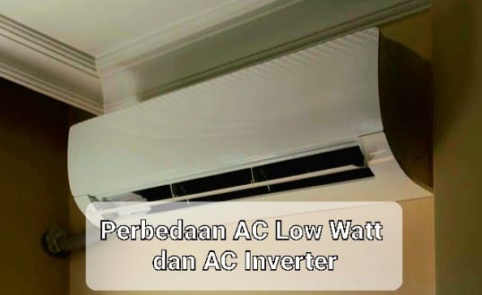 Penasaran dengan Perbedaan AC Low Watt dan AC Inverter? Berikut Penjelasan Mulai Fitur Hingga Harganya