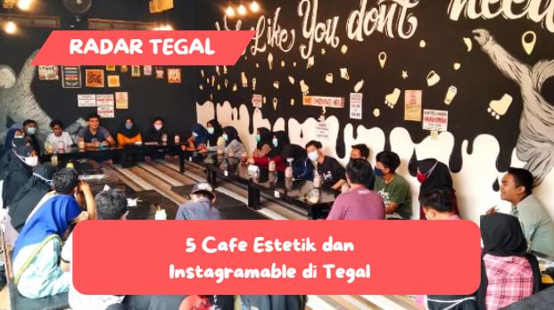 5 Cafe Estetik dan Instagramable di Tegal, Cocok Buat Pemburu Konten Sosmed