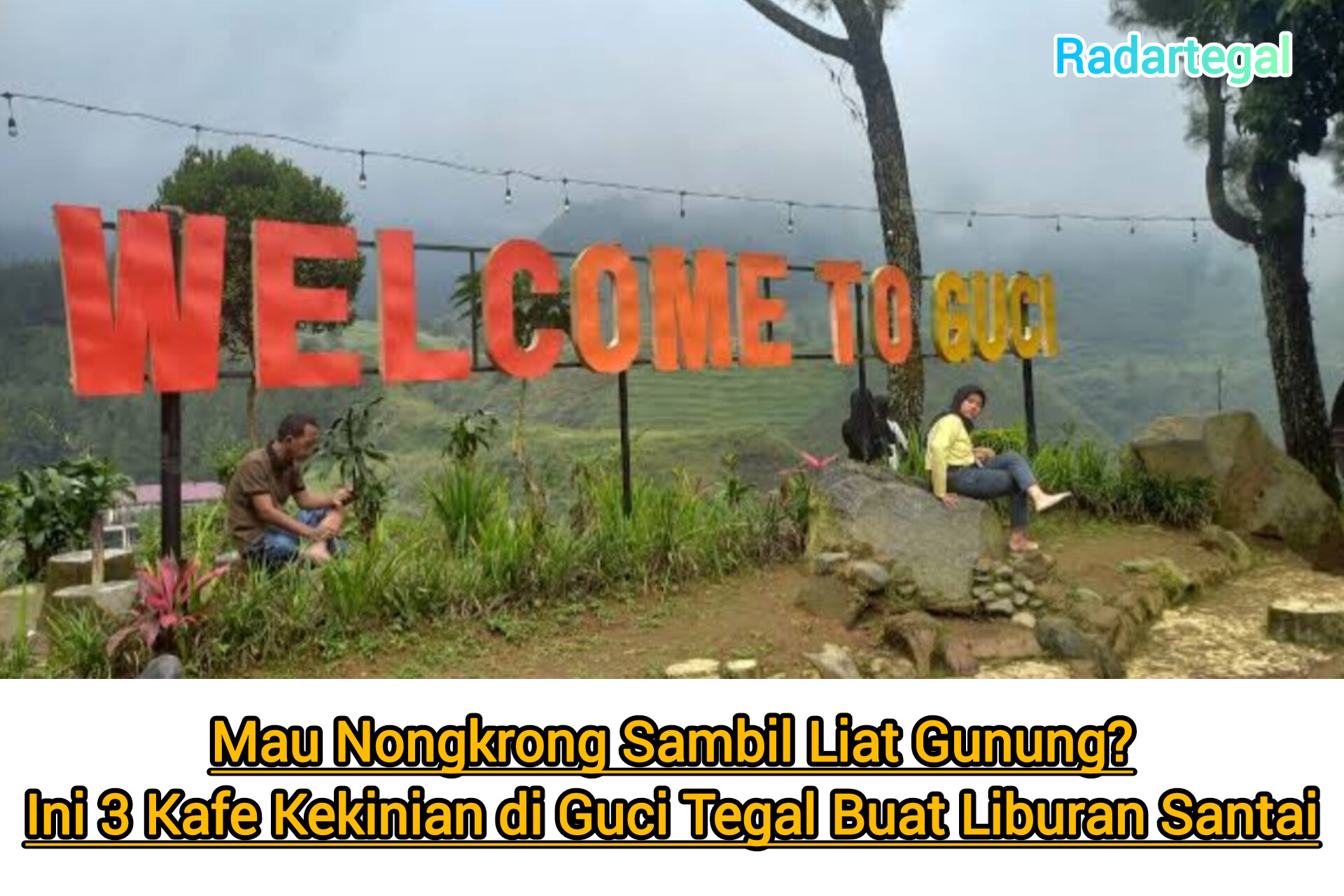 Mau Nongkrong Sambil Liat Gunung? Ini 3 Kafe Kekinian di Guci Tegal Buat Liburan Santai
