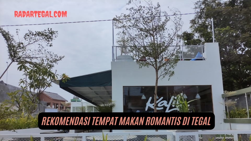 Pilihan Pasangan Gen Z, Ini Rekomendasi Tempat Makan Romantis di Tegal