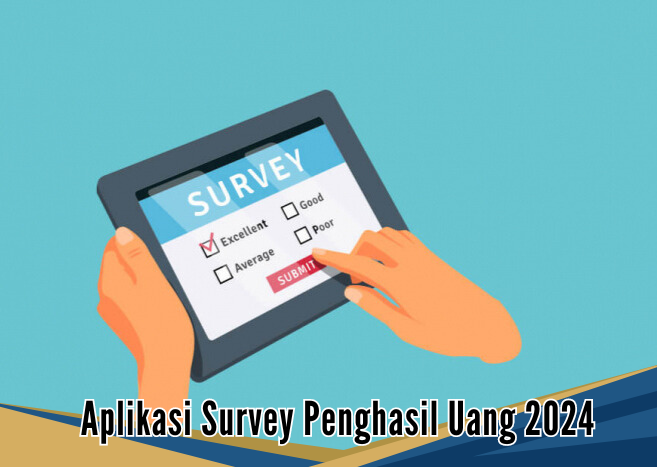 5 Rekomendasi Aplikasi Survey Penghasil Uang 2024, Cuan Mengalir Deras Setiap Hari