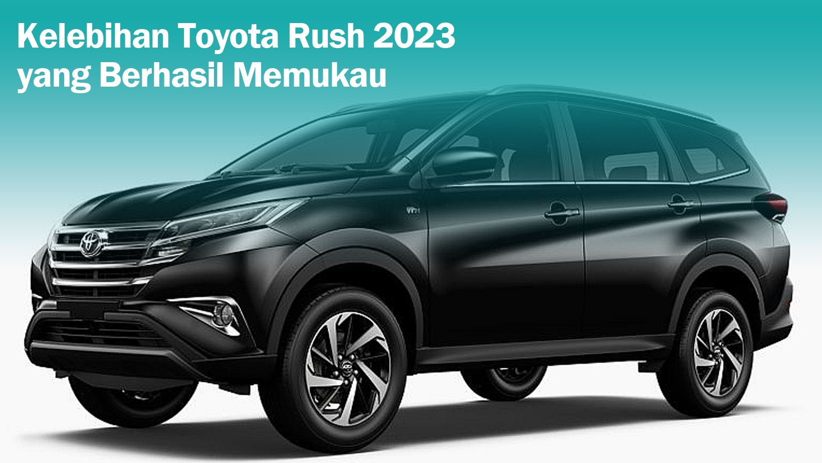 5 Kelebihan Toyota Rush 2023 yang Tidak Tertandingi oleh Mobil Daihatsu Sekelasnya, Salah Satunya Nilai Jual