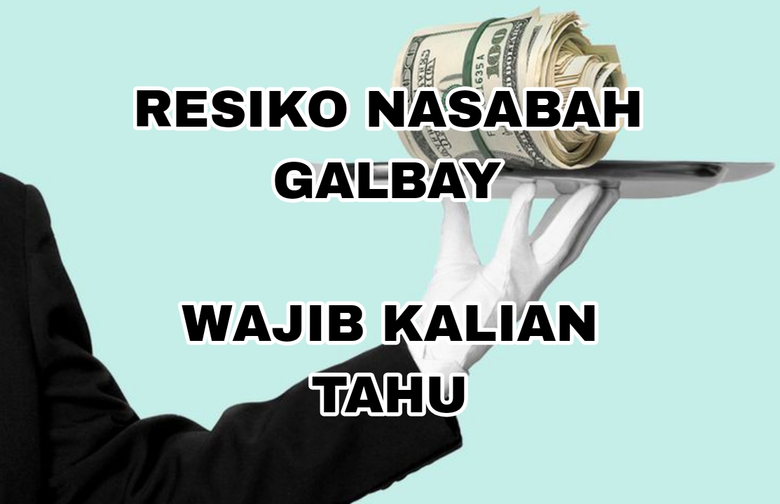 Untuk Nasabah Galbay, Simak Resiko yang Wajib Kalian Tahu