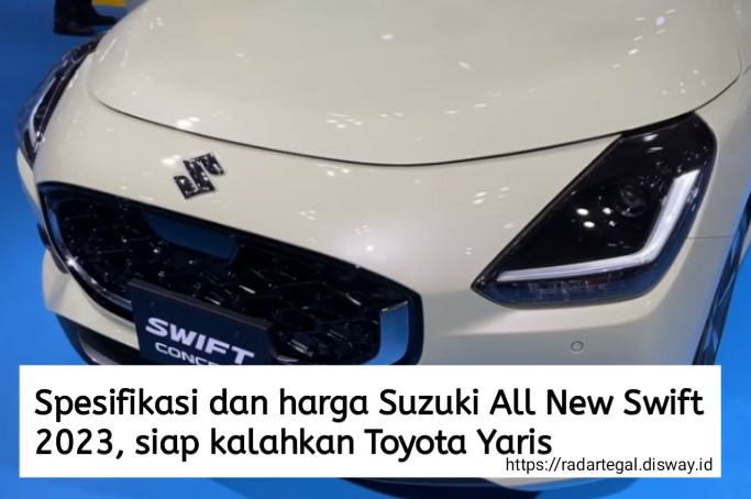 Spesifikasi dan Harga Suzuki All New Swift 2023, Toyota Yaris Minggir Dulu