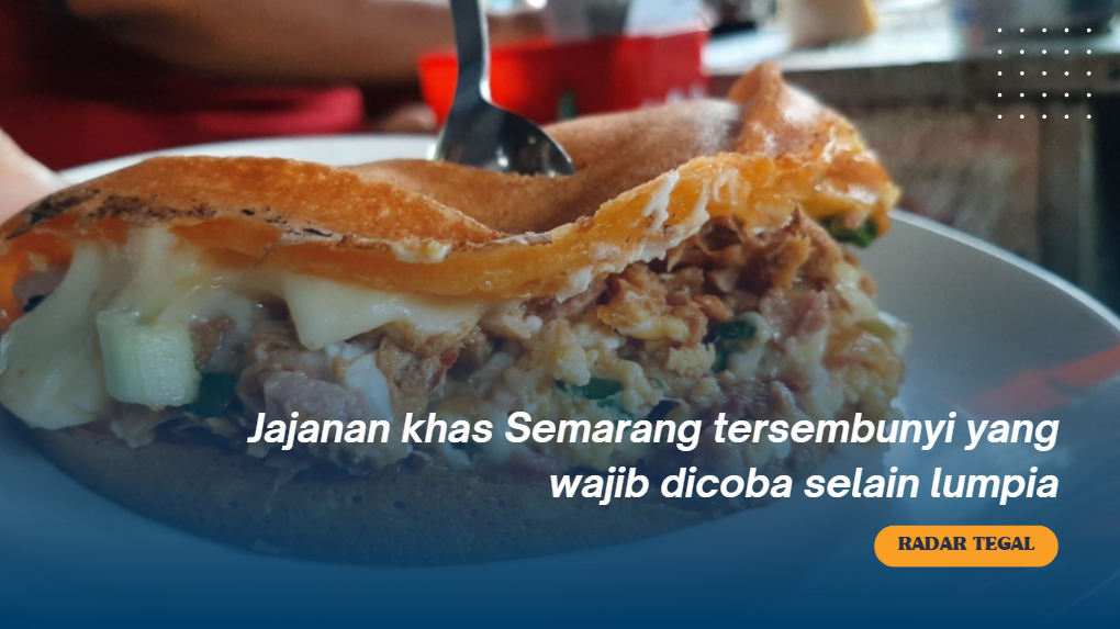 Gara-gara Jajanan khas Semarang Ini, Dompetku Ngeluarin Duit Terus! Enak Soalnya