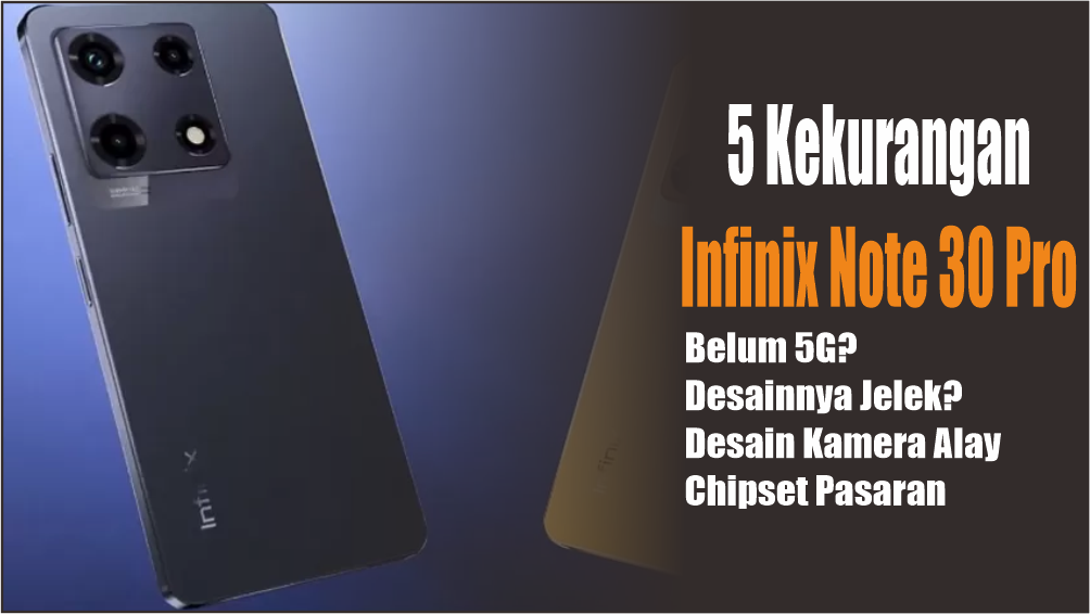 Kelemahan Infinix Note 30 Pro yang Wajib Diketahui, Gandeng Mediatek G99 Belum Jaminan Oke