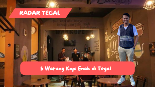 5 Warung Kopi Enak di Tegal yang Rasanya Tidak Mengecewakan, Bikin Mata Melek Semalam Suntuk