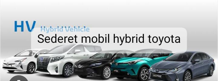 Jadi Penguasa di Pasar Otomotif, Intip Sederet Kendaraan Hybrid Toyota 
