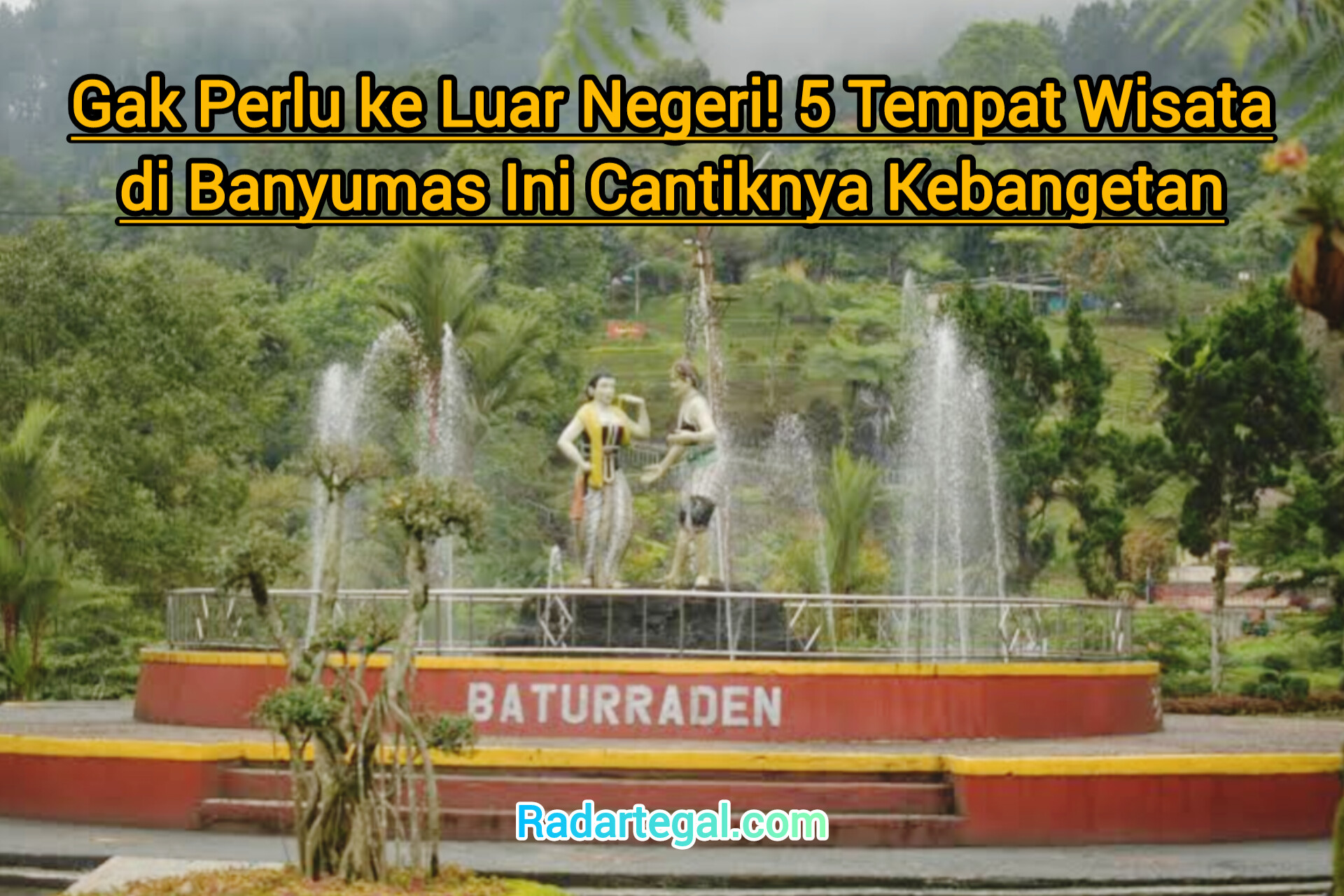 Gak Perlu ke Luar Negeri! 5 Tempat Wisata di Banyumas Ini Cantiknya Ugal-ugalan