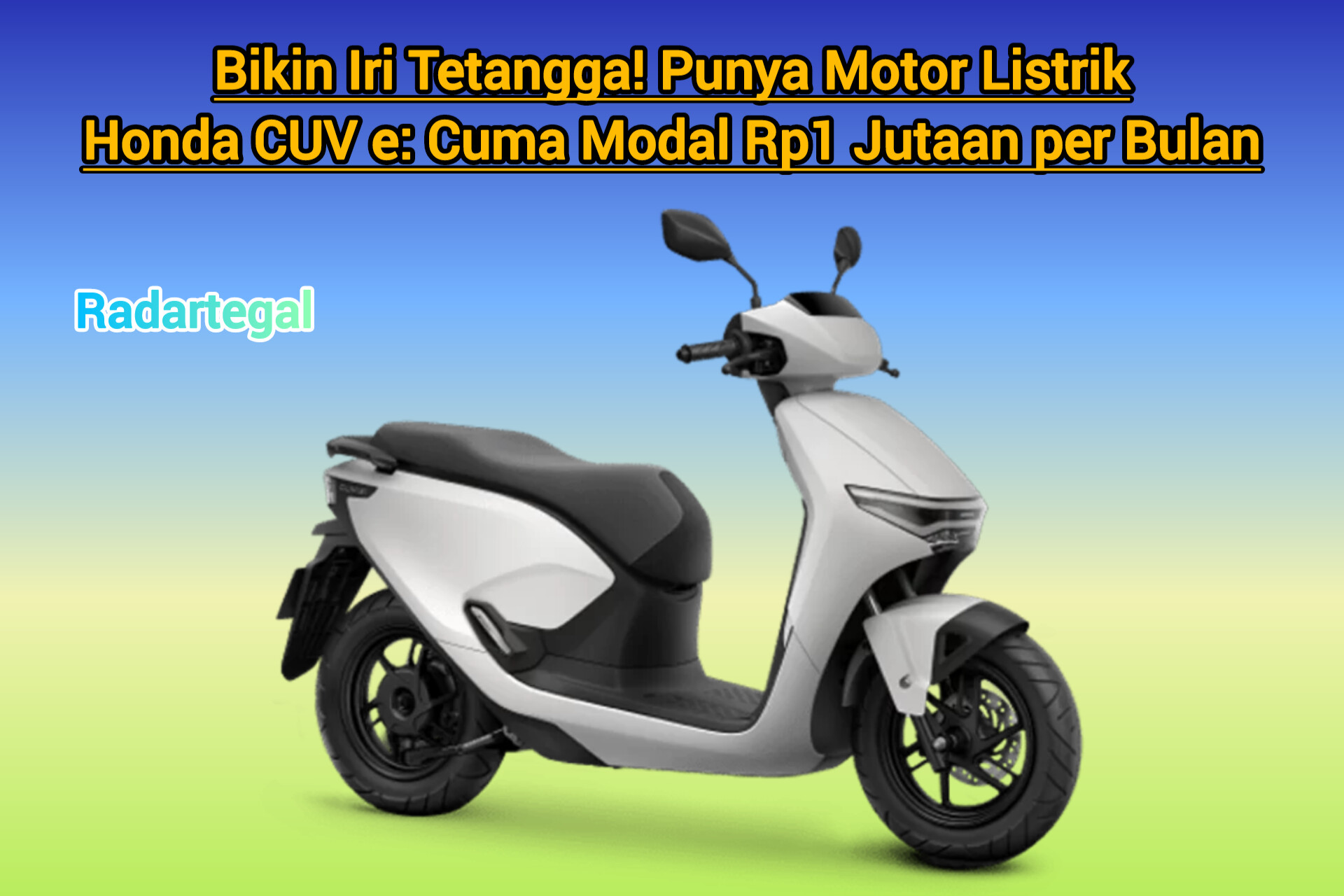 Bikin Iri Tetangga! Punya Motor Listrik Honda CUV e: Cuma Modal Rp1 Jutaan per Bulan