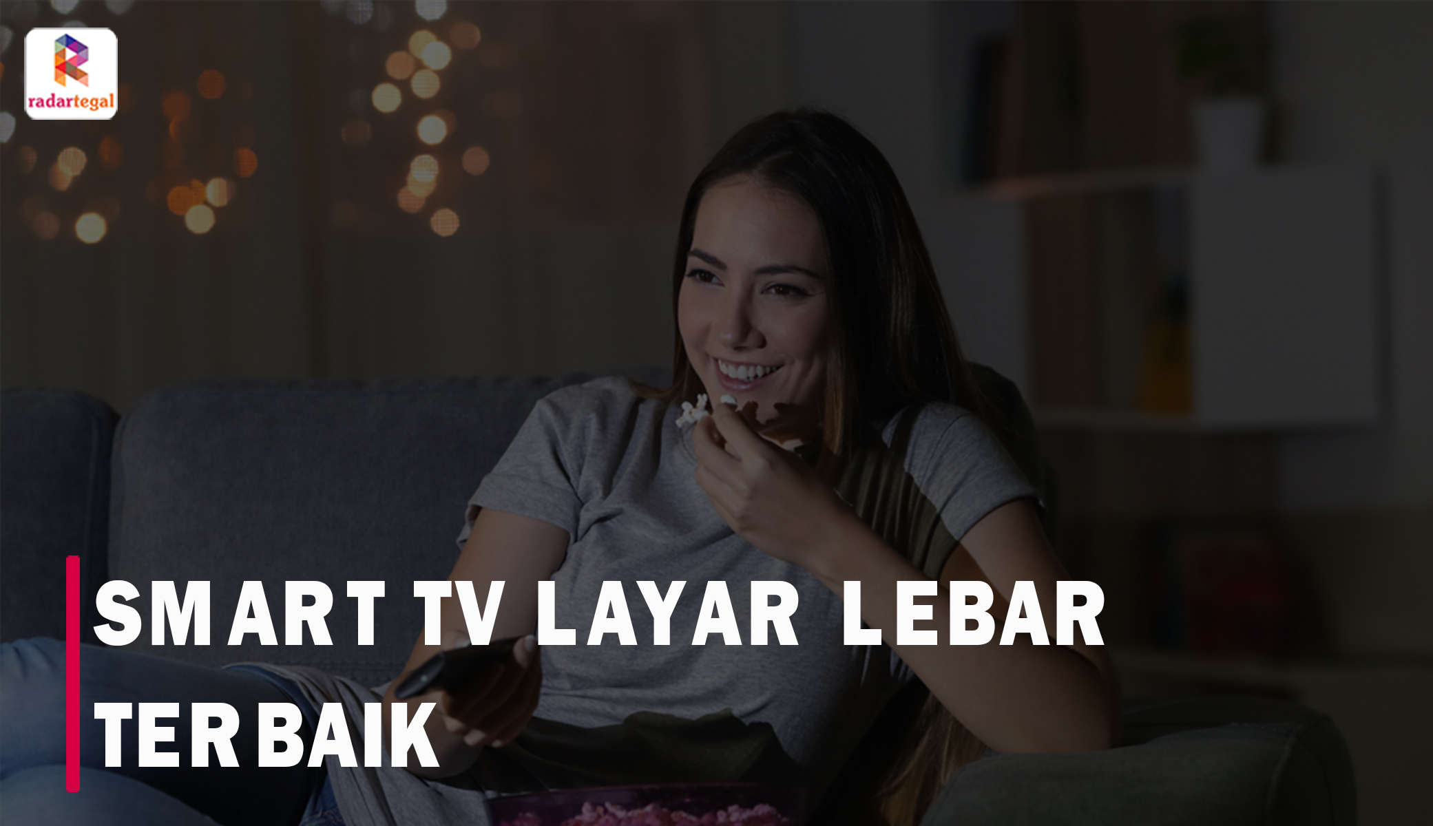 5 Smart TV Layar Lebar Terbaik Harga di Bawah 3 Juta, Siap Menemanimu Sepanjang Ramadhan