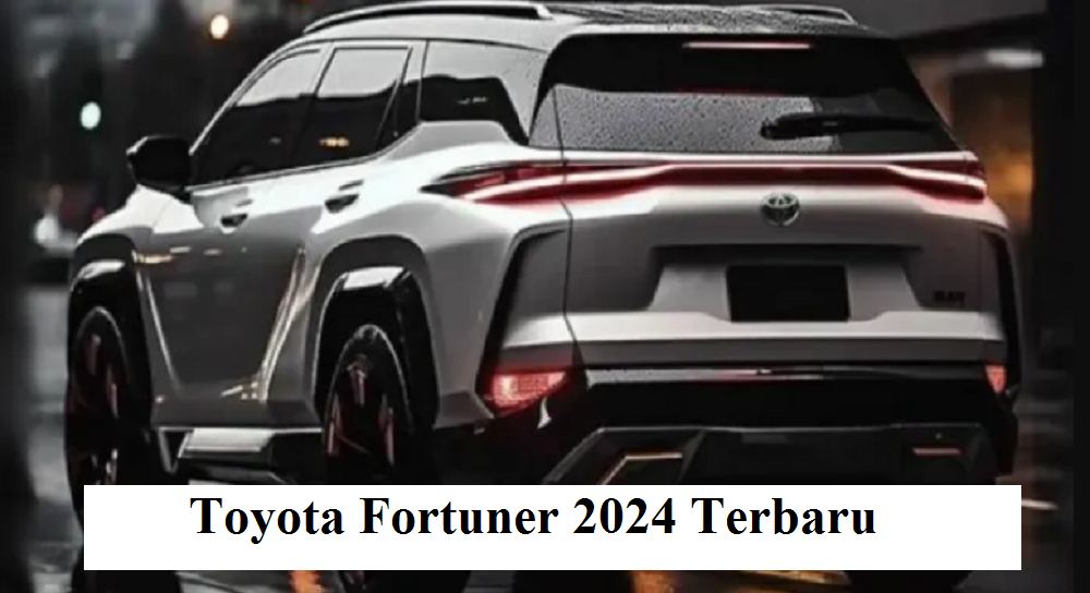Semakin Tangguh, Toyota Fortuner 2024 Siap Meluncur dengan Inovasi Terbaru dan Lebih Bongsor 