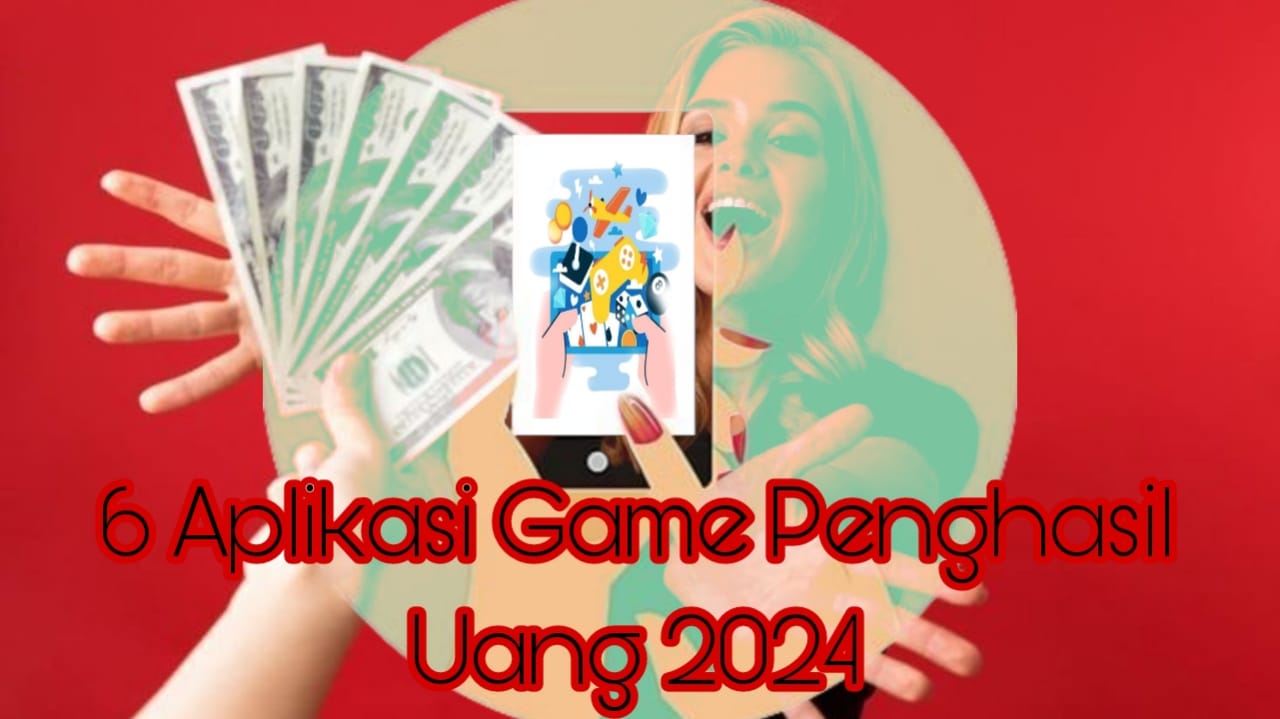 6 Rekomendasi Aplikasi Game Penghasil Uang 2024, Mainkan dan Dapatkan Keuntungannya Sekarang Juga!