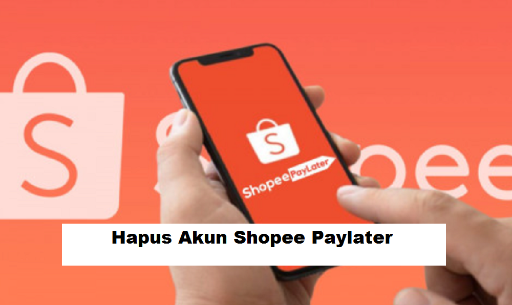 Cara Menghapus Akun Shopee Paylater dengan Tepat, Panduan Lengkap dan Risiko yang Perlu Anda Ketahui