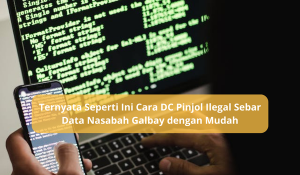 Tanpa Sadar, Ini Cara DC Pinjol Ilegal Sebar Data Nasabah Galbay, Wajib Waspada