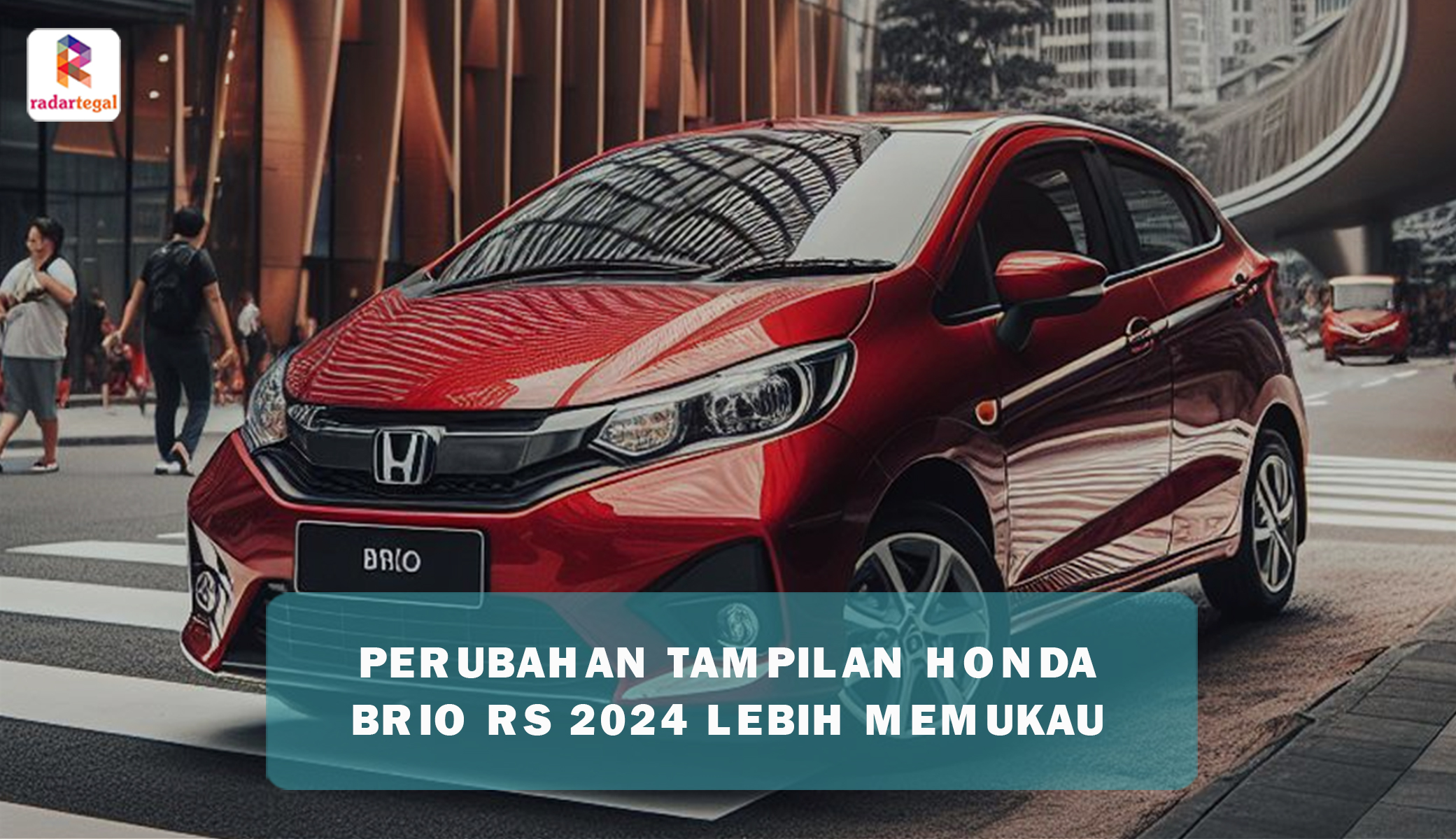 Tampilan Honda Brio RS 2024 Bikin Silau, Pembaruan Total Luar dan Dalamnya Semakin Memukau