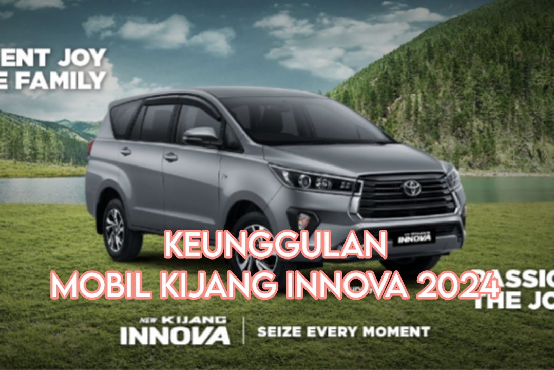 Mobil Kijang Innova 2024, Pas Buat Mudik Keluarga Lebaran Tahun Ini