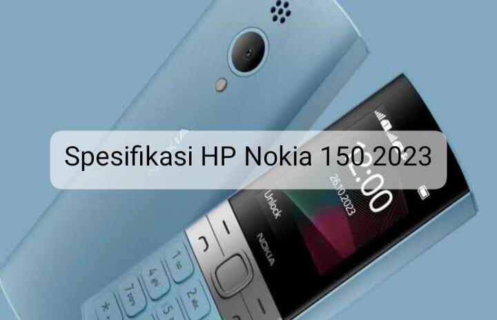 Fitur Nambah tapi Harga Cuma Rp400 Ribuan, Intip Spesifikasi HP Nokia 150 2023