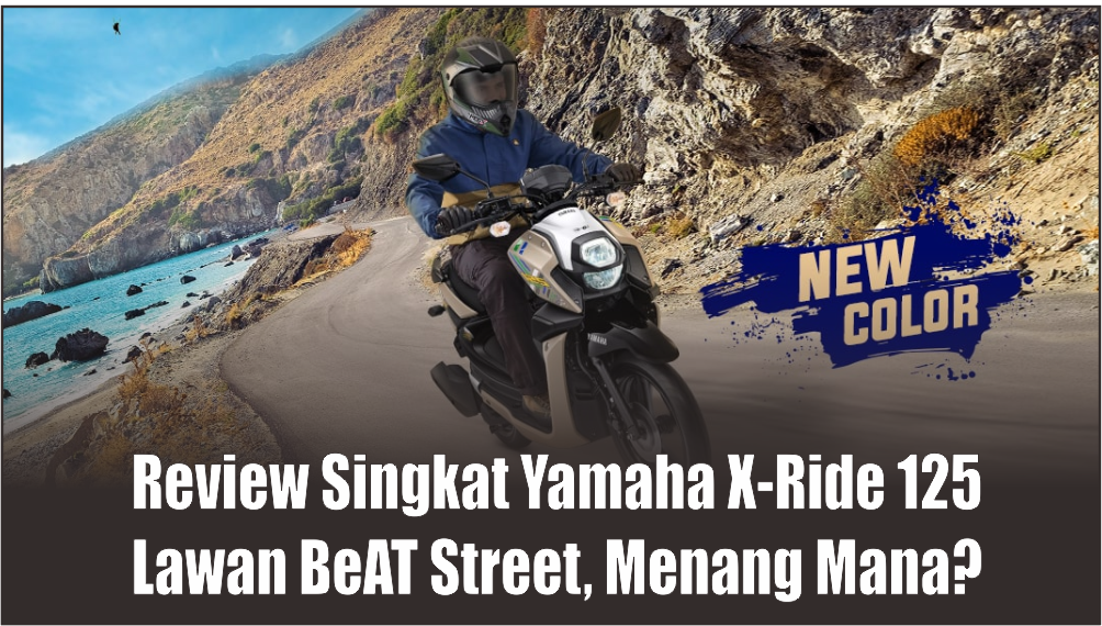 Lebih Tangguh Dari BeAT Street, Yamaha X-Ride 125 Hadir Kombinasikan Tema Adventure Dengan Teknologi Blue Core