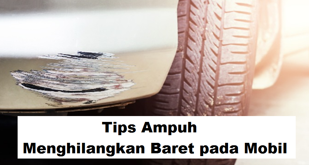 Rahasia Menghilangkan Baret pada Mobil, Tips Mudah di Rumah Tanpa Perlu ke Bengkel