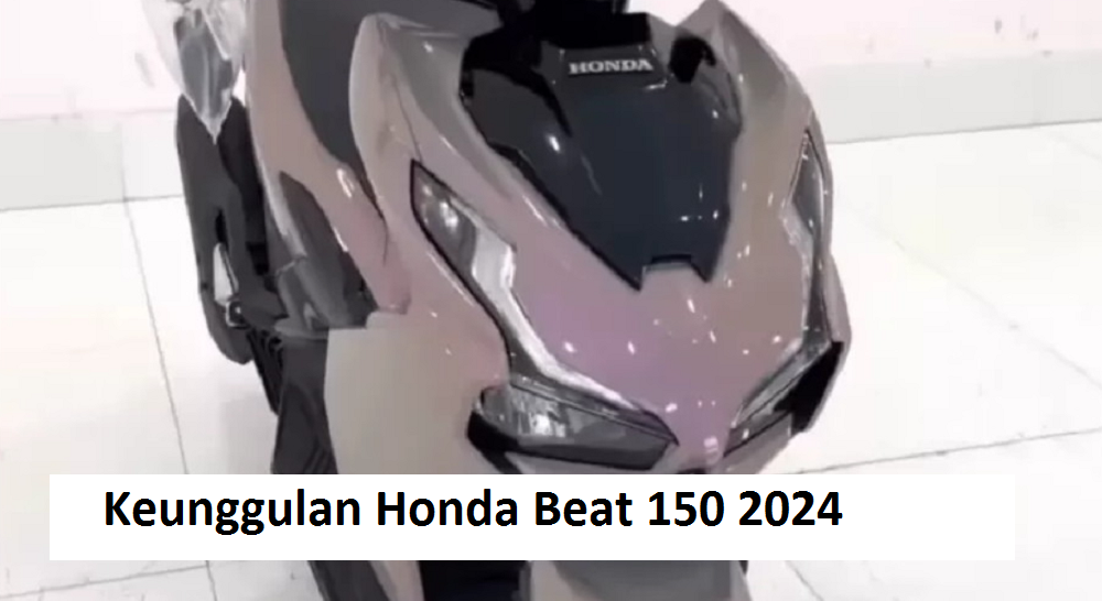 Keunggulan Honda Beat 150 2024,Hadir dengan Inovasi Terbaru mulai dari Desain, Performa, dan Fitur Terkini 