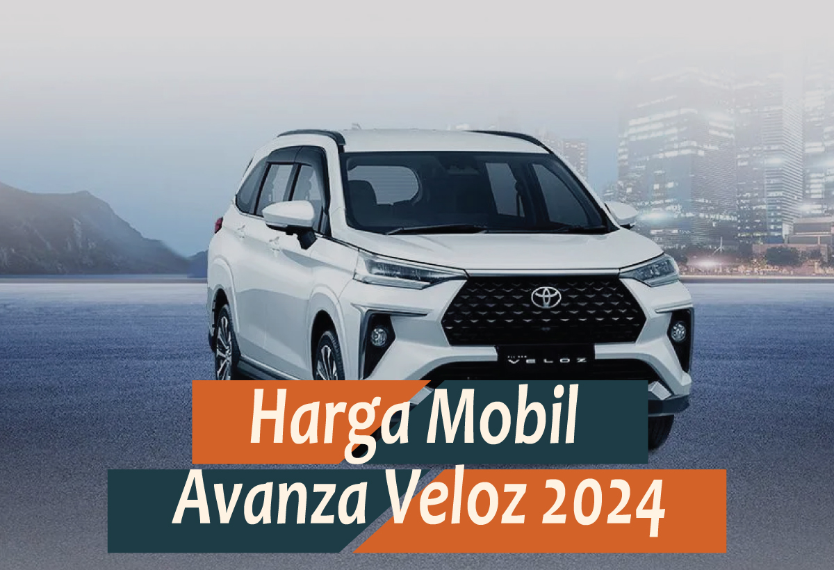Harga Mobil Avanza Veloz 2024, Baru dan Bekasnya Sebanding dengan Spesifikasinya yang Mumpuni