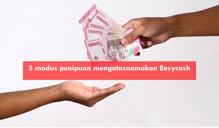 Kenali 5 Modus Penipuan Mengatasnamakan Pinjol Easycash, Uang dan Data Bisa Terkuras