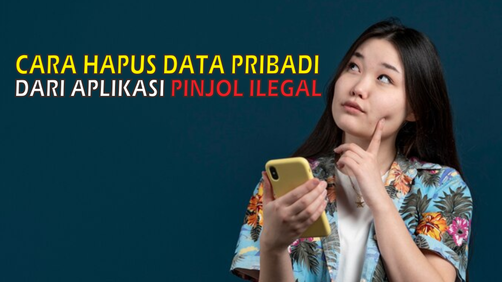 Mudah Banget! Begini Cara Menghapus Data Pirbadi dari Pinjol Ilegal Agar Aman dari Teror dan Intimidasi