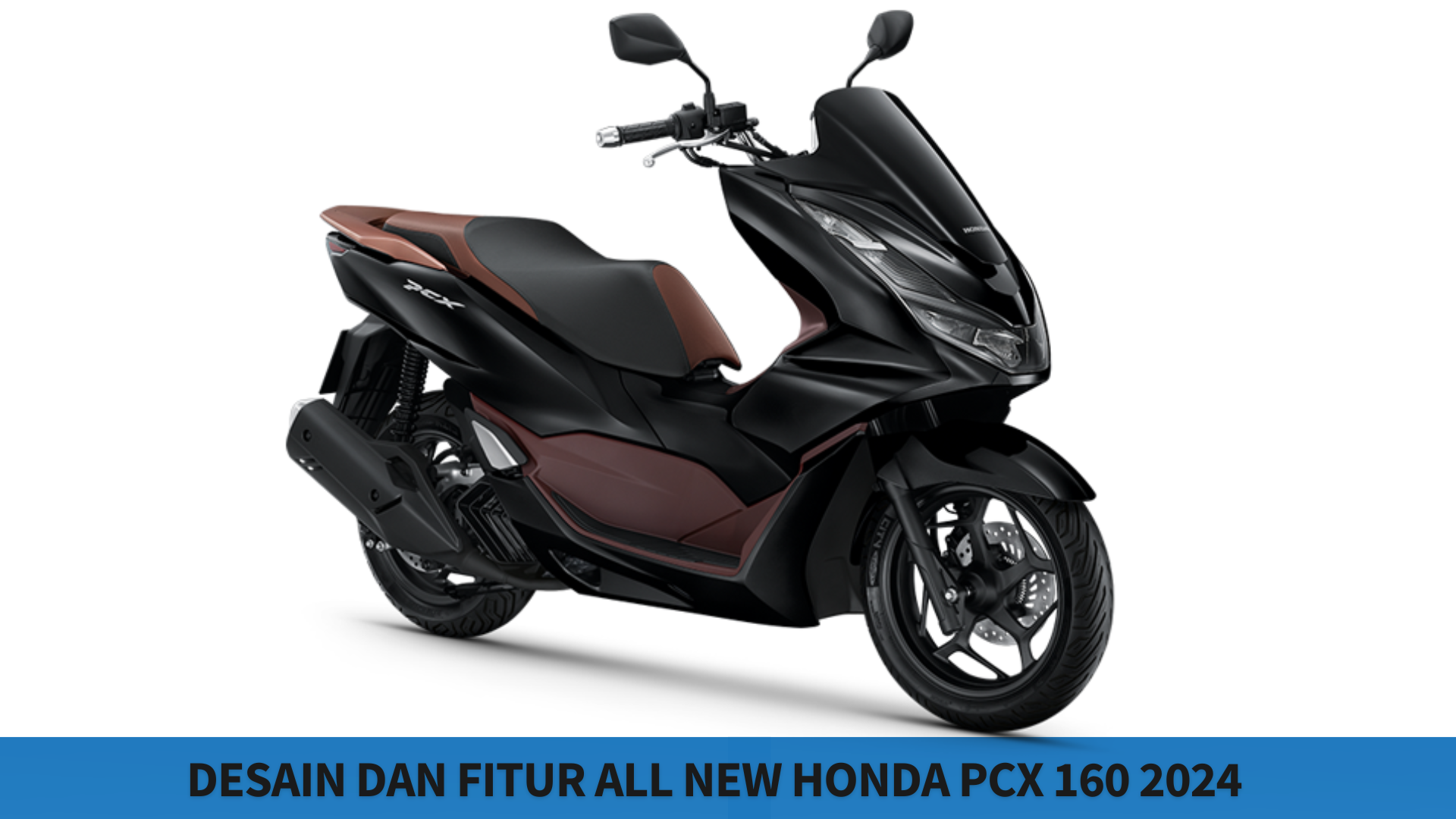 Desain dan Fitur All New Honda PCX 160 2024 Bikin Skutik Bongsor Pesaingnya Senat Senut