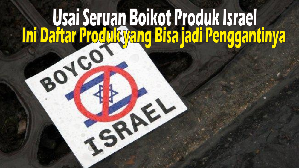 Boikot Produk Israel Tambah Banyak Daftarnya, Berikut 11 Produk Lokal Pengganti yang Tak Kalah Kualitasnya
