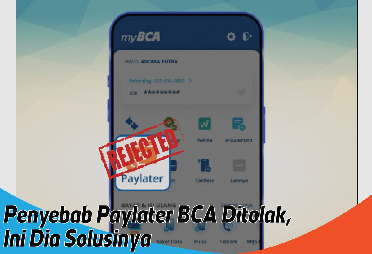 Penyebab Pendaftaran Paylater BCA Ditolak, Jangan Panik Berikut Solusinya Supaya Langsung Di-ACC