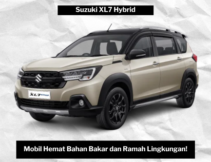 Suzuki XL7 Hybrid, Pilihan Tepat bagi Keluarga yang Mencari Mobil Hemat Bahan Bakar dan Ramah Lingkungan