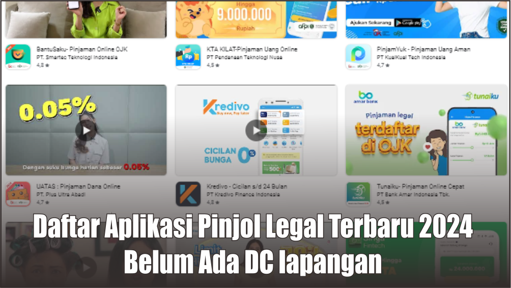 Daftar Aplikasi Pinjol Legal Terbaru 2024, Belum Punya DC Lapangan dan Belum Masuk SLIK OJK