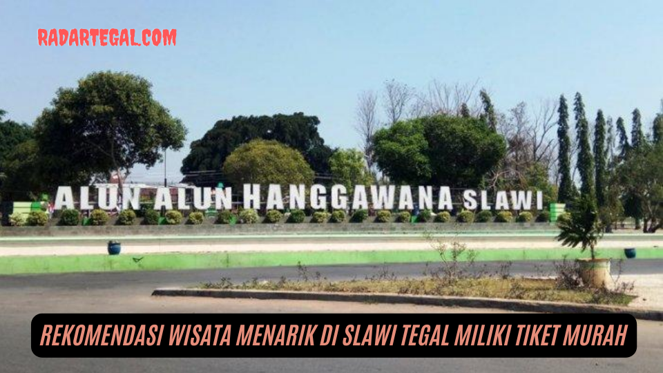 Jelang Liburan Nataru, Ini Rekomendasi Wisata Menarik di Slawi Tegal dengan Tiket Murah