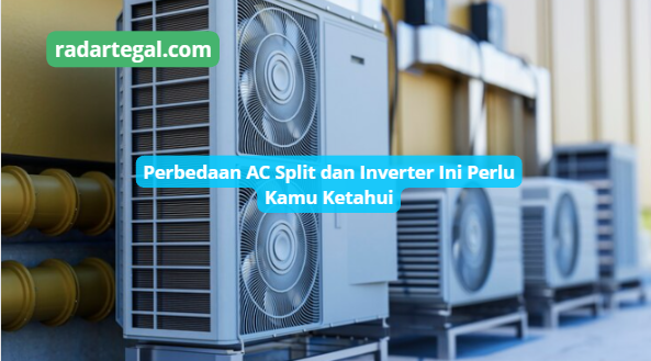 Perbedaan AC Split dan Inverter yang Wajib Diketahui, Pilih Mana yang Sehat untuk Rumah Anda