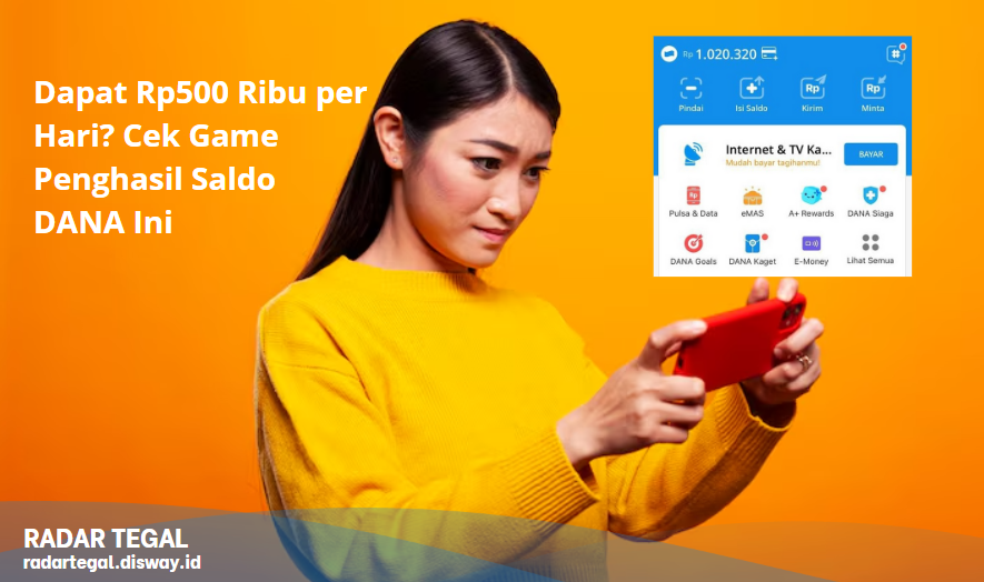 Tanpa Undang Teman, Dapat Rp500 Ribu per Hari? Cek Game Penghasil Saldo DANA Ini